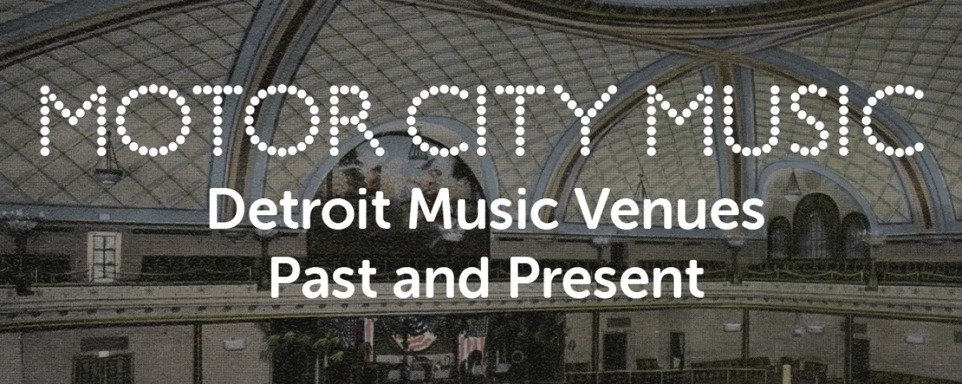 Motor City Music: Detroit Music Venues Past and Present