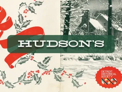 Hudson's logo with a red ribbon and holly, snowy house illustration, Detroit Historical Society emblem.