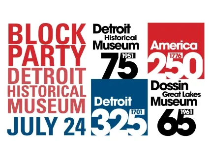 Block Party event at Detroit Historical Museum, July 24. Bold text with dates in red, black, and blue.