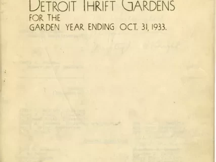 Report, Annual - Annual Report of the Detroit Thrift Gardens for the Garden Year Ending Oct. 31, 1933