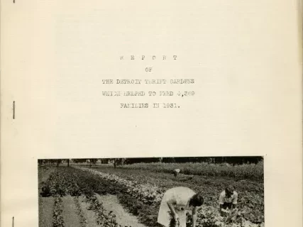 Report, Annual - Report of the Detroit Thrift Gardens Which Helped to Feed 4,369 Families in 1931.