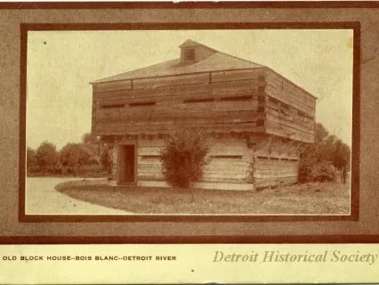 Postcard - The Old Block House -- Bois Blanc -- Detroit River
