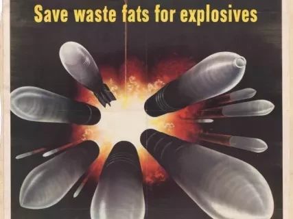 Poster - Save Waste Fats For Explosives,
Tank Them to Your Meat Dealer