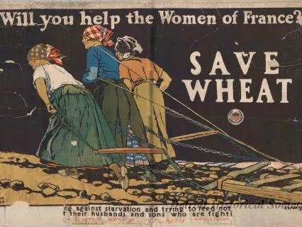 Poster - Will You Help the Women of France?
Save Wheat