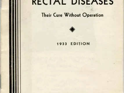 Booklet - Symptoms and Treatment of Rectal Diseases, Their Cure Without Operation, 1933 Edition.