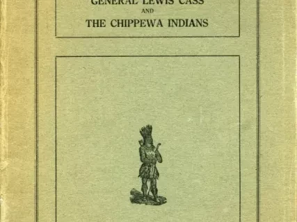 Booklet - The Treaty of Saginaw, 1819 Between General Lewis Cass and The Chippewa Indians
