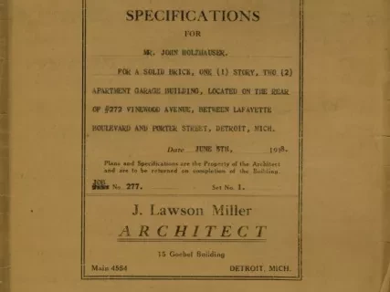 Specification - Specifications for Mr. John Holzhauser for a Solid Brick, One Story, Two Apartment Garage Building Located on the Rear of 272 Vinewood Avenue Between Lafayette Boulevard and Porter Street, Detroit, Michigan.