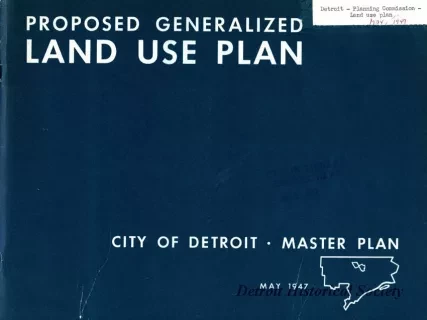 Report - Proposed Generalized Land Use Plan,
City of Detroit - A Master Plan Report, No. 5 of a Series