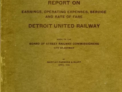 Report - Report on Earnings, Operating Expenses, Service and Rate of Fare - 
Detroit United Railway