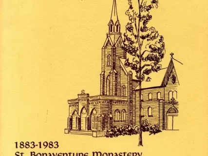 Booklet - 1883-1993, St. Bonaventure Monastery
A Century of Prayer and Sharing