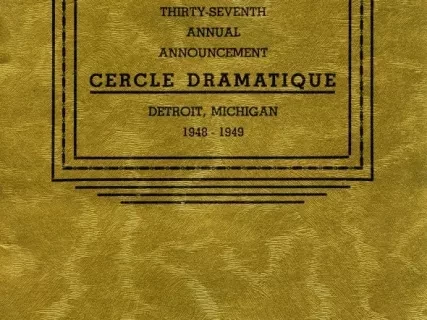 Program - Thirty-Seventh Annual Announcement, Cercle Dramatique
Detroit, Michigan, 1948-1949