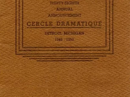 Program - Thirty-Eighth Annual Announcement, Cercle Dramatique
Detroit, Michigan, 1949-1950