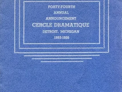 Program - Forty-Fourth Annual Announcement, Cercle Dramatique
Detroit, Michigan, 1955-1956