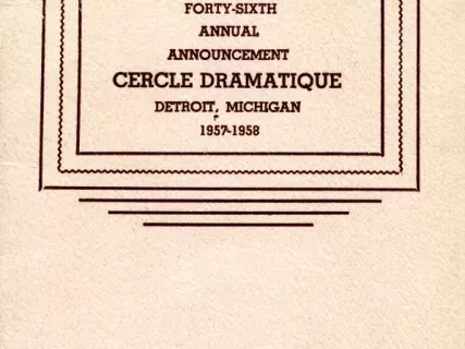 Program - Forty-Sixth Annual Announcement, Cercle Dramatique
Detroit, Michigan, 1957-1958
