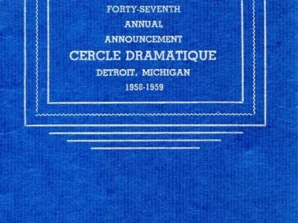 Program - Forty-Seventh Annual Announcement, Cercle Dramatique
Detroit, Michigan, 1958-1959
