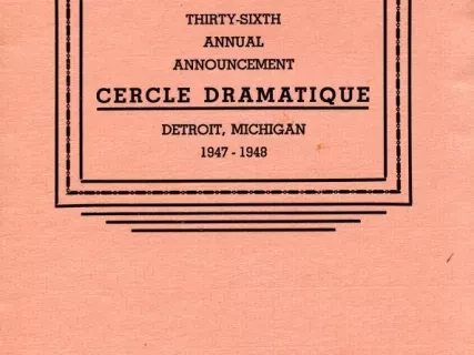 Program - Thirty-Sixth Annual Announcement, Cercle Dramatique
Detroit, Michigan, 1947-1948