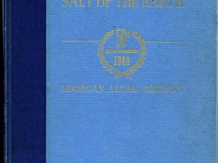 Book - Salt of the Earth:
The Story of Captain J.B. Ford and Michigan Alkali Company, 1890-1940