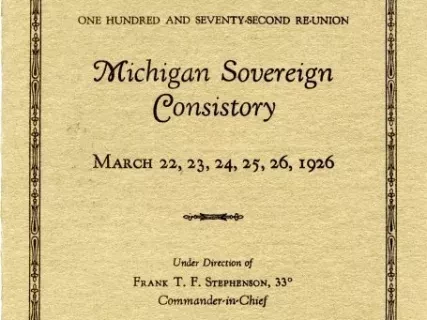 Program - One Hundred and Seventy-Second Reunion
Michigan Sovereign Consistory