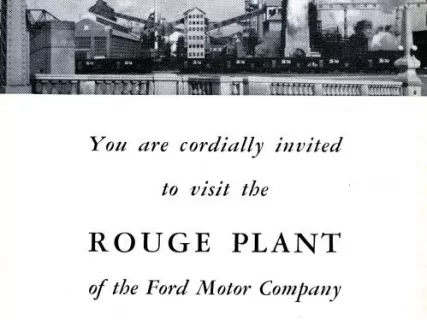 Brochure - You are Cordially Invited to Visit the Rouge Plant 
of the Ford Motor Company and Greenfield Historic Village