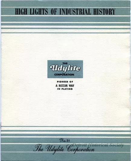 Booklet - High Lights of Detroit Industrial History
No. 21, The Udylite Corporation