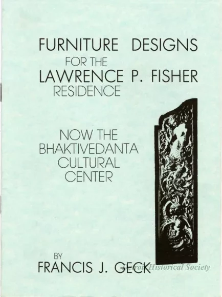 Pamphlet - Furniture Designs for the Lawrence P. Fisher Residence, Now the Bhaktivedanta Cultural Center, By Francis J. Geck.