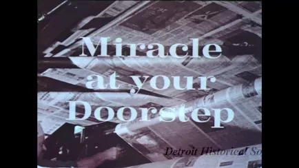 Film, Motion Picture - Miracle at Your Doorstep, the Detroit News' Hold for Editing, WWJ News Film
