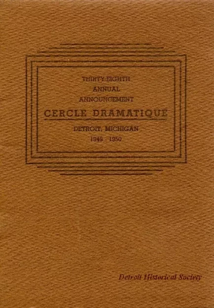 Program - Thirty-Eighth Annual Announcement, Cercle Dramatique
Detroit, Michigan, 1949-1950