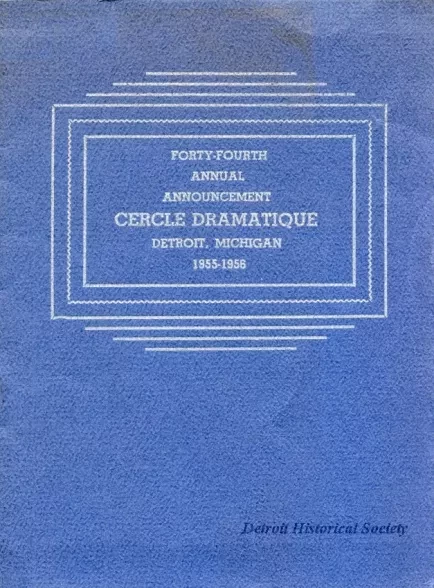 Program - Forty-Fourth Annual Announcement, Cercle Dramatique
Detroit, Michigan, 1955-1956