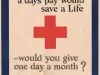 Poster - If you knew a day's pay would save a Life - would you give one day a month
[Red Cross]