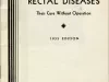 Booklet - Symptoms and Treatment of Rectal Diseases, Their Cure Without Operation, 1933 Edition.