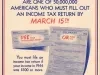 Poster - You Are One of 50,000,000 Americans 
Who Must Fill Out an Income Tax Return by March 15th