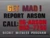 VHS - Arson PSAs
(7) 10 second spots
(6) 30 second spots
Public Service Announcements
