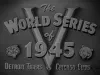 Film, Motion Picture - The World Series of 1945, Detroit Tigers vs Chicago Cubs